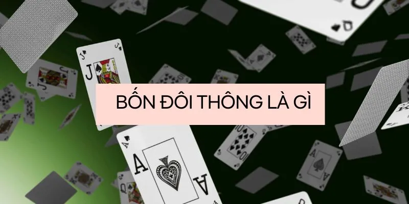 4 Đôi Thông Có Chặt Được Tứ Quý Không? Cách Chơi Chính Xác