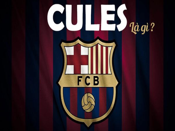 Cules là gì trong bóng đá? Nguồn gốc Cules xuất phát từ đâu?