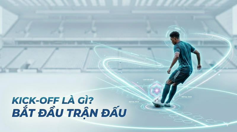 kick-off-la-gi-trong-bong-da.jpg Kick off là gì? Các quy định giao bóng khi bắt đầu trận đấu